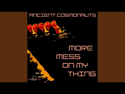 Ancient Cosmonauts - More Mess on My Thing / Keepin' On, 7" 45rpm single